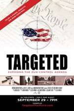Watch Targeted Exposing the Gun Control Agenda 9movies