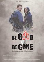Watch Be Good or Be Gone 9movies