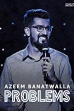 Watch Azeem Banatwalla: Problems 9movies