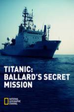 Watch Titanic: Ballard's Secret Mission 9movies