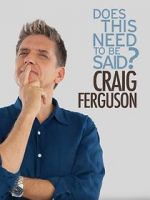 Watch Craig Ferguson: Does This Need to Be Said? 9movies