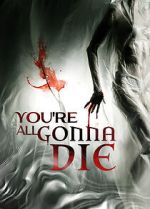Watch You\'re All Gonna Die 9movies