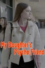 Watch My Daughter\'s Psycho Friend 9movies