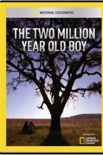 Watch National Geographic The 2 Million Year Old Boy 9movies