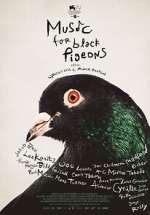 Watch Music for Black Pigeons 9movies