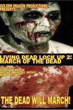 Watch Living Dead Lock Up 2 March of the Dead 9movies