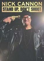 Watch Nick Cannon: Stand Up, Don\'t Shoot 9movies
