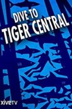 Watch Dive to Tiger Central 9movies