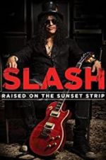 Watch Slash: Raised on the Sunset Strip 9movies