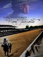 Watch Secretariat's Jockey: Ron Turcotte 9movies