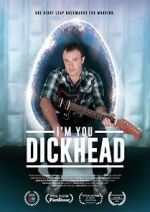 Watch I\'m You, Dickhead 9movies