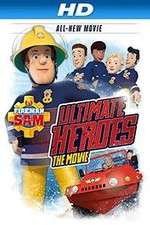 Watch Fireman Sam: Ultimate Heroes - The Movie 9movies