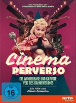Watch Cinema Perverso: The Wonderful and Twisted World of Railroad Cinemas 9movies