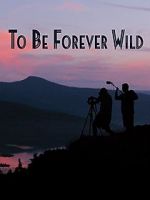 Watch To Be Forever Wild 9movies