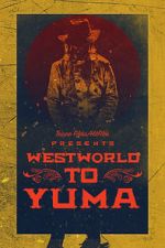 Watch Westworld to Yuma 9movies