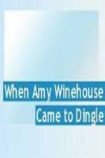 Watch Amy Winehouse Came to Dingle 9movies