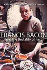 Watch Francis Bacon and the Brutality of Fact 9movies