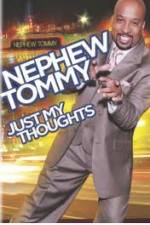 Watch Nephew Tommy: Just My Thoughts 9movies