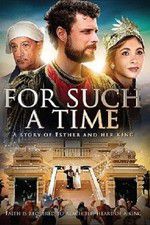Watch For Such a Time as This The Story of Esther 9movies