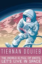 Watch Tiernan Douieb: The World Is Full of Idiots, Let's Live in Space (TV Special 2018) 9movies