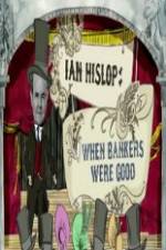 Watch Ian Hislop: When Bankers Were Good 9movies