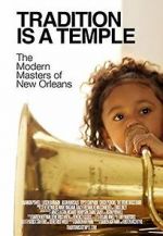 Watch Tradition Is a Temple: The Modern Masters of New Orleans 9movies