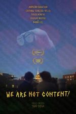 Watch WE ARE NOT CONTENT! 9movies