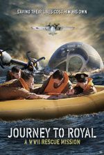 Watch Journey to Royal: A WWII Rescue Mission 9movies
