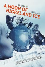 Watch A Moon of Nickel and Ice 9movies