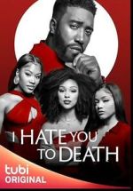 Watch I Hate You to Death 9movies