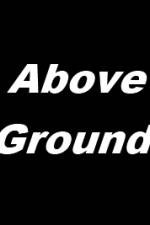 Watch Above Ground 9movies