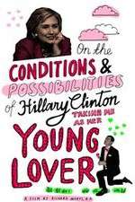 Watch On the Conditions and Possibilities of Hillary Clinton Taking Me as Her Young Lover 9movies