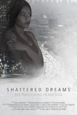 Watch Shattered Dreams: Sex Trafficking in America 9movies