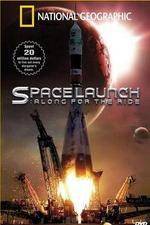 Watch National Geographic Special Space Launch - Along For the Ride 9movies