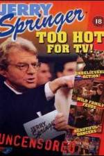 Watch Jerry Springer Too Hot for TV 9movies