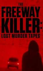 Watch The Freeway Killer: Lost Murder Tapes (TV Special 2022) 9movies