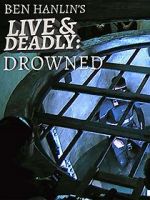 Watch Ben Hanlin\'s Live & Deadly: Drowned 9movies
