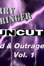 Watch Jerry Springer Wild  and Outrageous Vol 1 9movies
