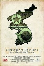Watch Unfortunate Brothers: Korea\'s Reunification Dilemma 9movies
