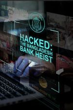 Watch Hacked: The Bangladesh Bank Heist 9movies