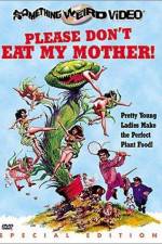 Watch Please Don't Eat My Mother 9movies