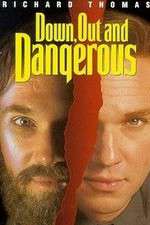 Watch Down Out & Dangerous 9movies