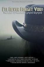 Watch I\'ll Never Forget You: The Last 72 Hours of Lynyrd Skynyrd 9movies