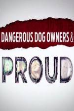 Watch Dangerous Dog Owners and Proud 9movies