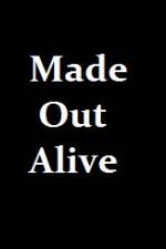 Watch Made Out Alive 9movies
