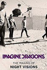 Watch Imagine Dragons: The Making Of Night Visions 9movies