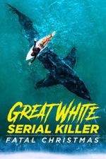 Watch Great White Serial Killer: Fatal Christmas (TV Special 2022) 9movies