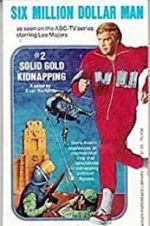 Watch The Six Million Dollar Man: The Solid Gold Kidnapping 9movies