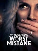 Watch My Husband\'s Worst Mistake 9movies