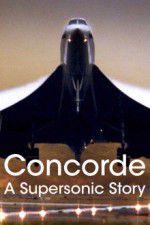 Watch Concorde: A Supersonic Story 9movies